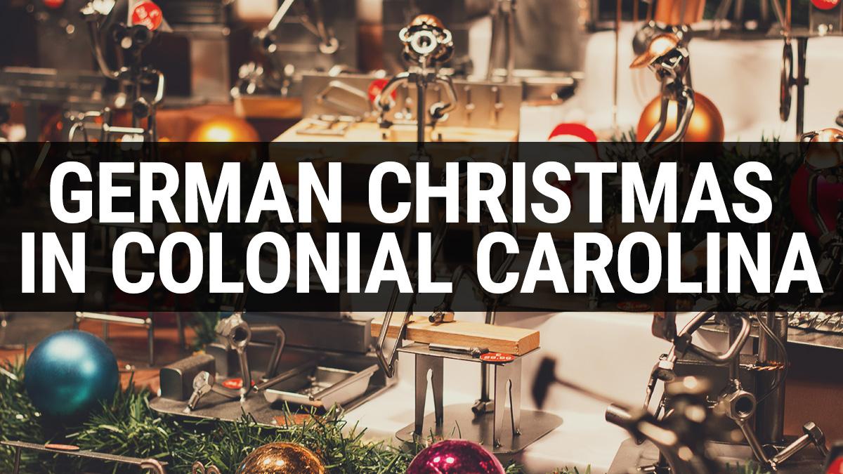 German Christmas in Colonial Carolina
