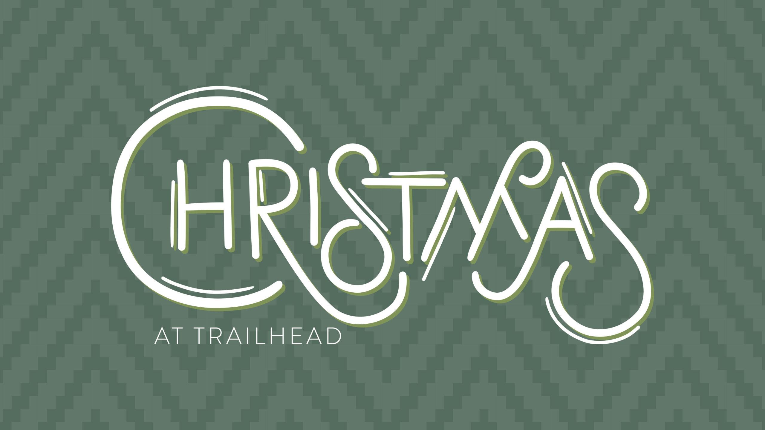 Christmas at Trailhead – Week One