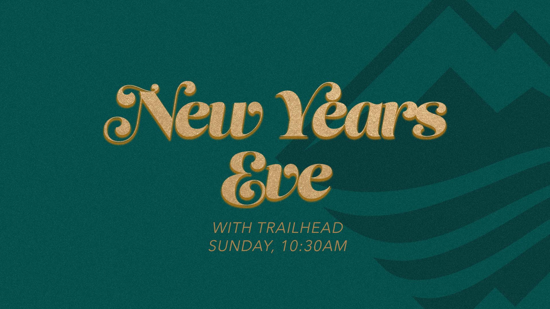 New Year S Eve 2023 Trailhead Church