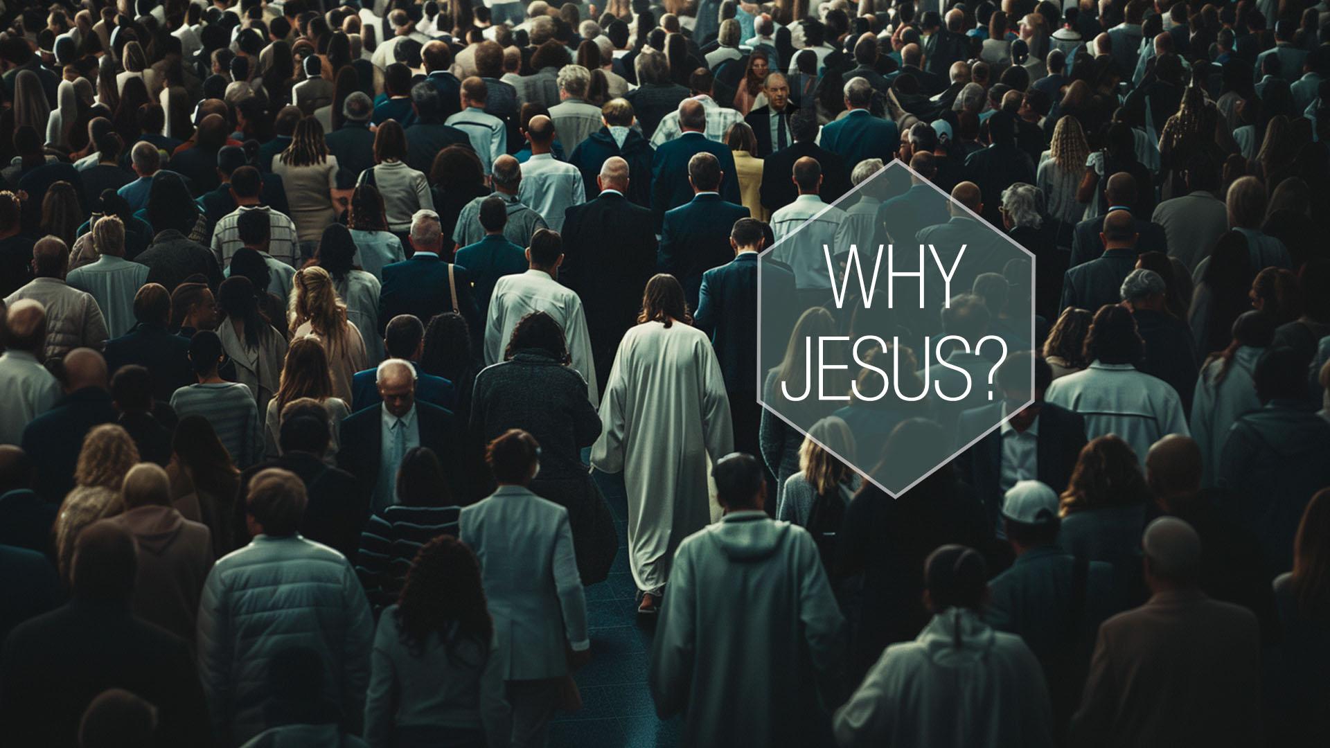 Why Jesus? – Week 1